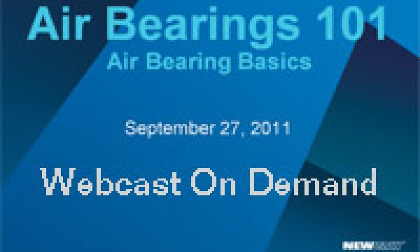 Air Bearings 101 Webcast – On-Demand Version (2011-09-27)